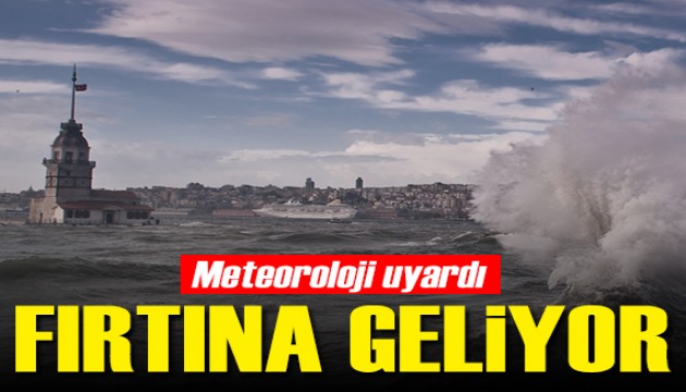 Meteoroloji uyardı: Fırtına geliyor!