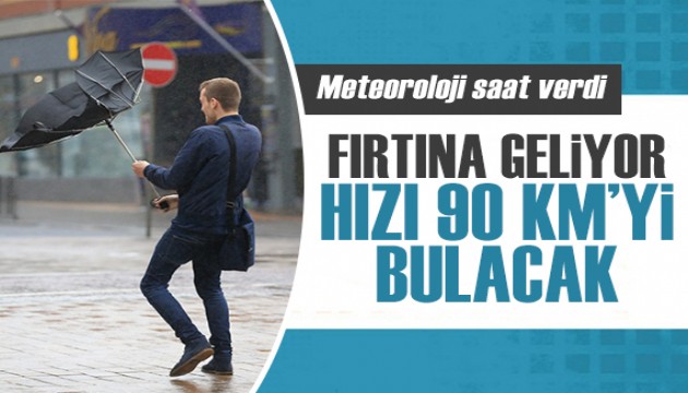 Meteoroloji'den fırtına uyarısı: Hızı saatte 90 kilometreyi bulacak!