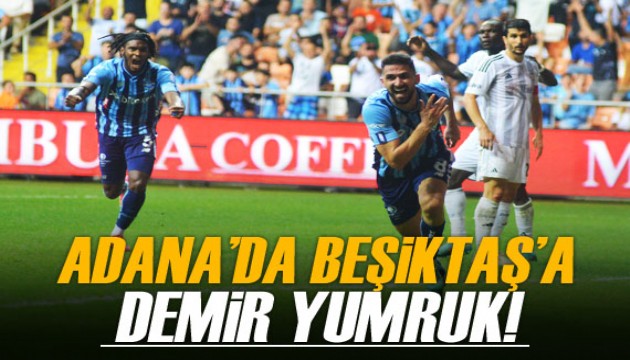 Adana'da Beşiktaş'a demir yumruk!