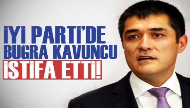 İYİ Parti'de Buğra Kavuncu görevinden istifa etti!