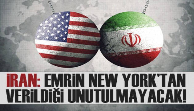 İran: Emrin New York'tan verildiği unutmayacak!