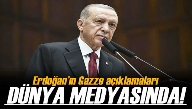 Cumhurbaşkanı Erdoğan'ın Gazze açıklamaları dünya medyasında