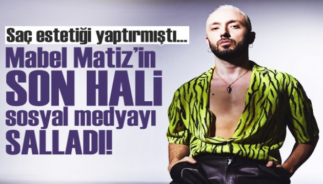 Mabel Matiz'in son hali sosyal medyayı salladı