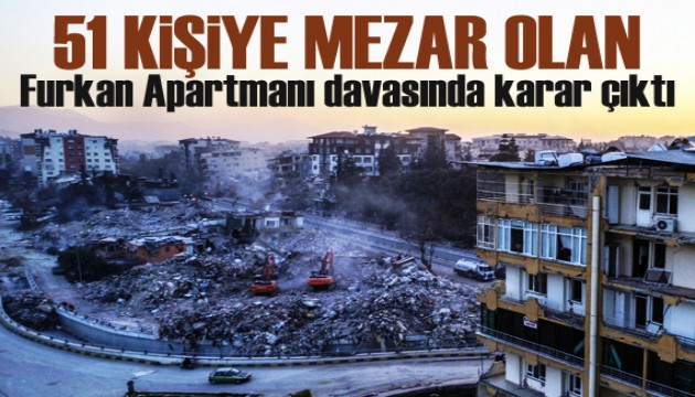 51 kişiye mezar olan Furkan Apartmanı davasında karar çıktı!