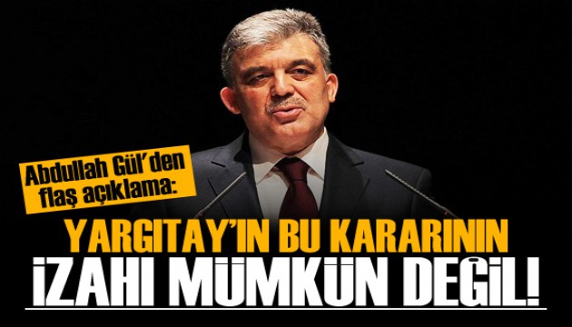 Abdullah Gül'den Yargıtay'ın AYM kararı hakkında açıklama