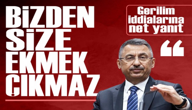 Fuat Oktay’dan “Dışişleri'nde gerilim” iddialarına net yanıt: “Bizden size ekmek çıkmaz”