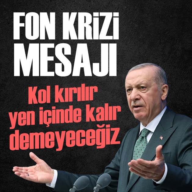 Erdoğan'dan MKYK toplantısında fon krizi mesajı: Kol kırılır yen içinde kalır demeyeceğiz