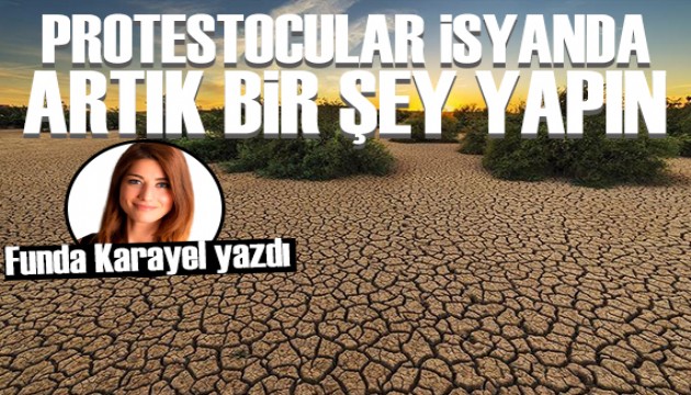 Funda Karayel yazdı: İklim krizine karşı artık bir şey yapın