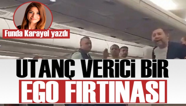 Funda Karayel yazdı: Gökyüzünde utanç verici bir ego fırtınası