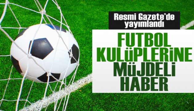 Futbol kulüplerine müjdeli haber! Vergi iadesi kararı Resmi Gazete'de