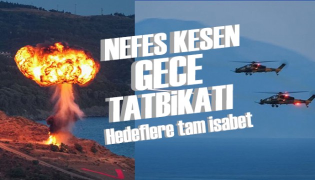 Gece tatbikatında milli silahlar hedefleri tam isabetle vurdu