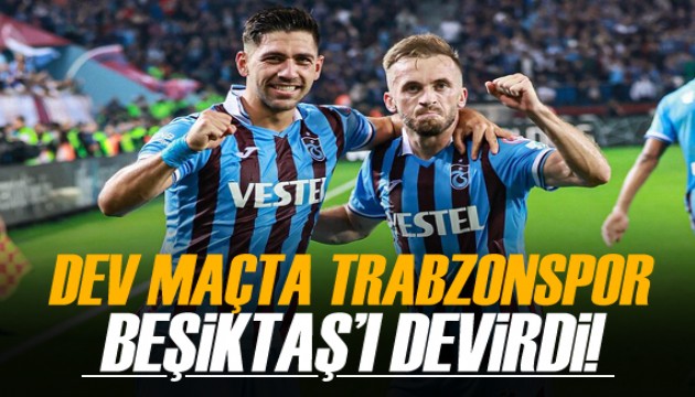 Dev maçta Trabzonspor, Beşiktaş'ı farklı geçti!