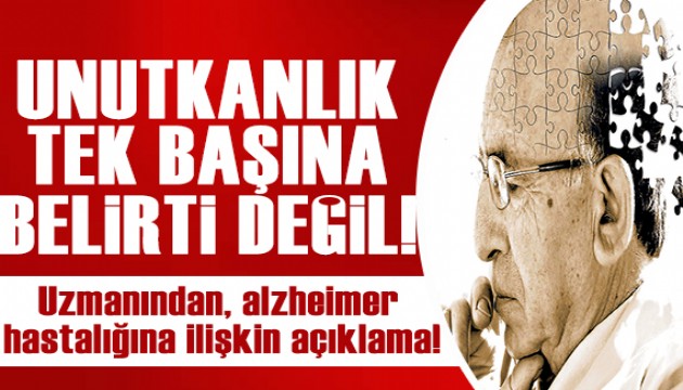 Uzman doktor açıkladı: Unutkanlık tek başına alzheimer belirtisi değildir