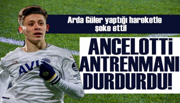 Arda Güler'den şoke eden hareket! Ancelotti antrenmanı durdurdu!