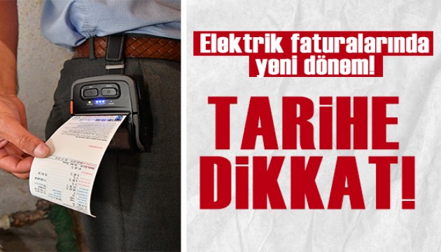 Elektrik faturalarında yeni dönem: Tarihe dikkat!