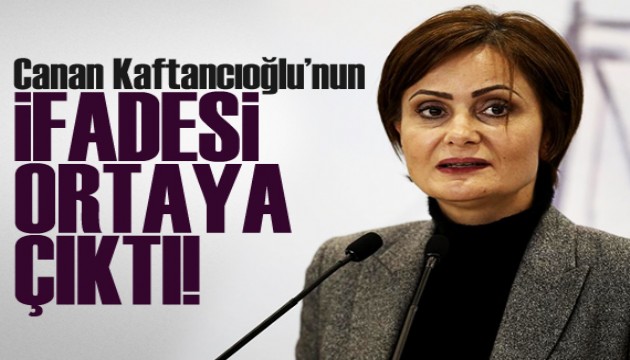 Canan Kaftancıoğlu’nun ifadesi ortaya çıktı!