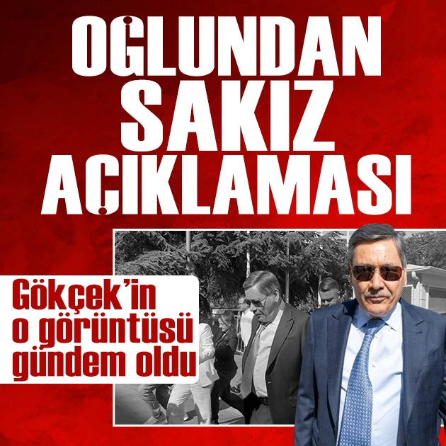 Osman Gökçek babası Melih Gökçek'in adliyedeki sakız çiğneme görüntülerine açıklama yaptı