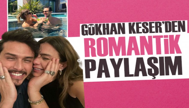 Gökhan Keser paylaştı: Sevgilisi Çiğdem Batur'dan romantik yorum