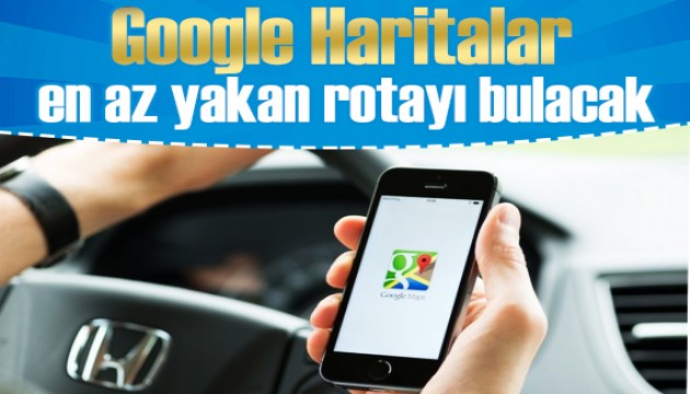Google Haritalar'dan Türkiye'ye yakıt rotası!
