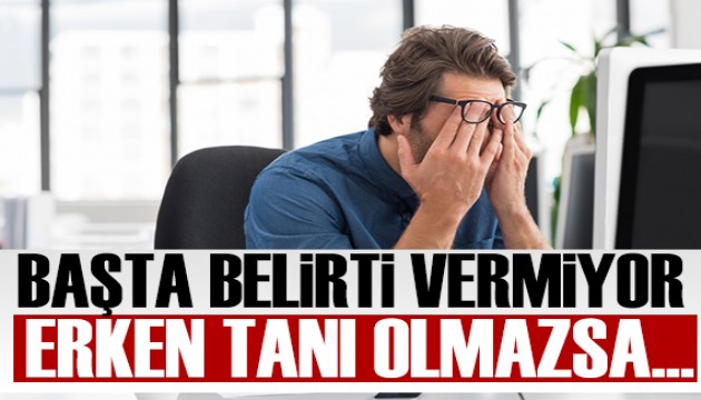 Başta belirti vermiyor: O hastalıkta erken tanı hayat kurtarıyor