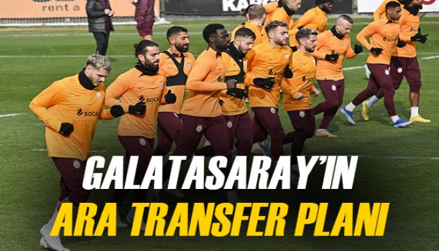 Galatasaray'ın ara transfer planı belli oldu