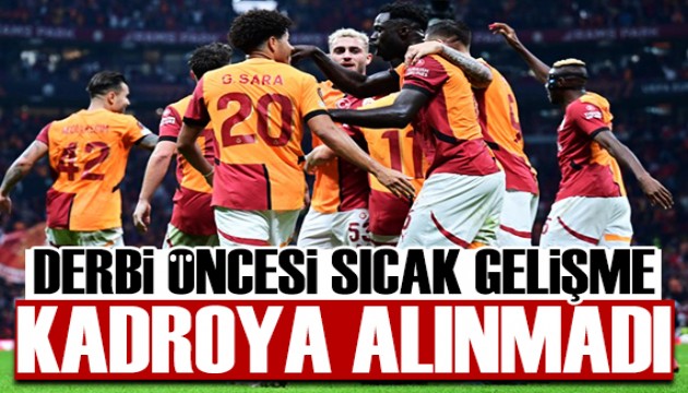 Derbi öncesi yeni gelişme: Kadroya alınmadı