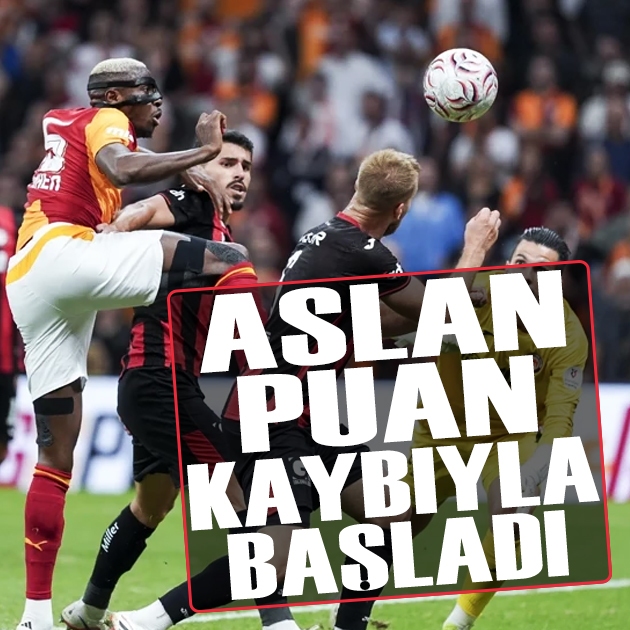 Son şampiyon Galatasaray yeni sezonu puan kaybıyla açtı