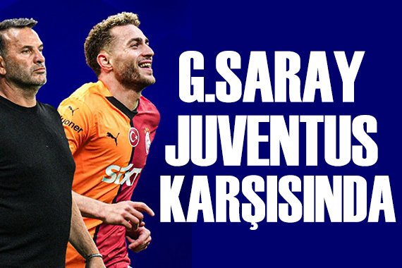 Galatasaray, Juventus karşısında: Muhtemel 11'ler
