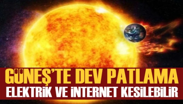 Güneş'te dev patlama: Elektrik ve internet kesilebilir