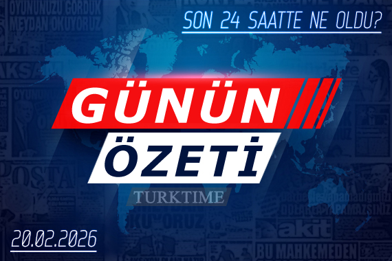 20 Şubat 2026 Turktime Günün Özeti