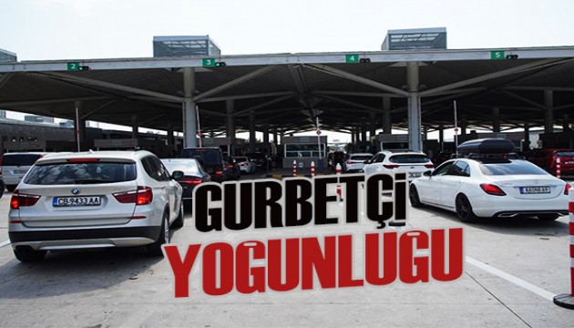 Gurbetçi yoğunluğu devam ediyor