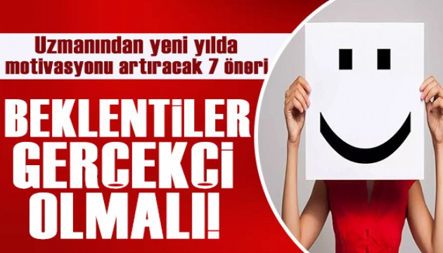 Uzmanından yeni yılda motivasyonu artıracak 7 öneri!