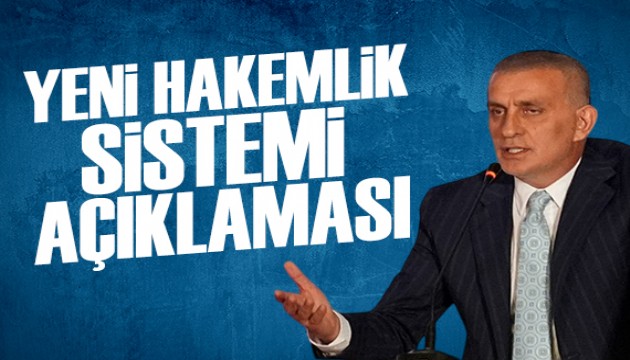 İbrahim Hacıosmanoğlu'ndan hakemlik sistemi açıklaması