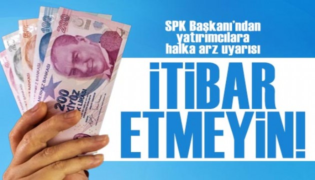 SPK Başkanı Gönül'den yatırımcılara 'halka arz' uyarısı: İtibar etmeyin!