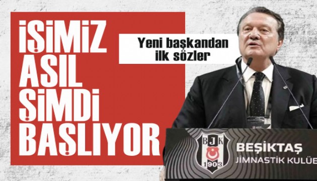 Beşiktaş'ın yeni başkanı Hasan Arat'tan ilk sözler