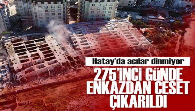 Hatay'da acılar dinmiyor... Depremden 275 gün sonra enkazdan ceset çıkarıldı!