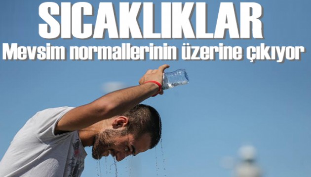 Hava sıcaklıkları mevsim normallerinin 12 dereceye kadar üzerine çıkacak