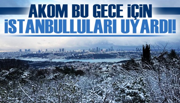 AKOM'dan İstanbul için buzlanma ve don uyarısı