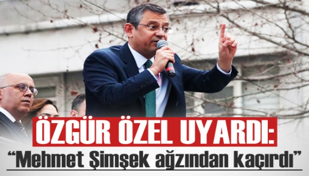 Özgür Özel uyardı! 'Mehmet Şimşek ağzından kaçırdı'