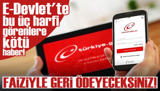 E-Devlet'te bu üç harfi görenlere kötü haber!