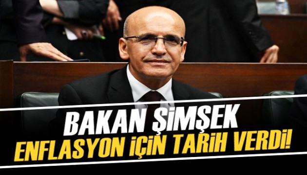 Bakan Şimşek enflasyon için tarih verdi