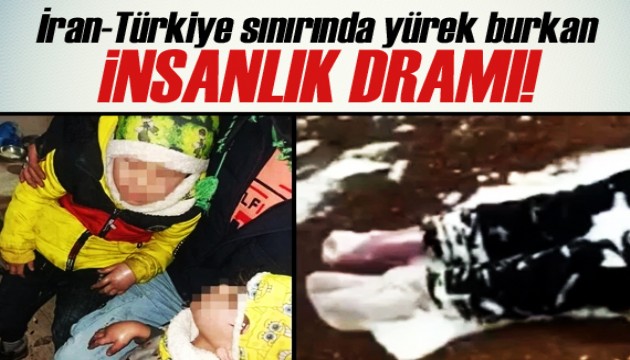 İran sınırında yürek burkan insanlık dramı!