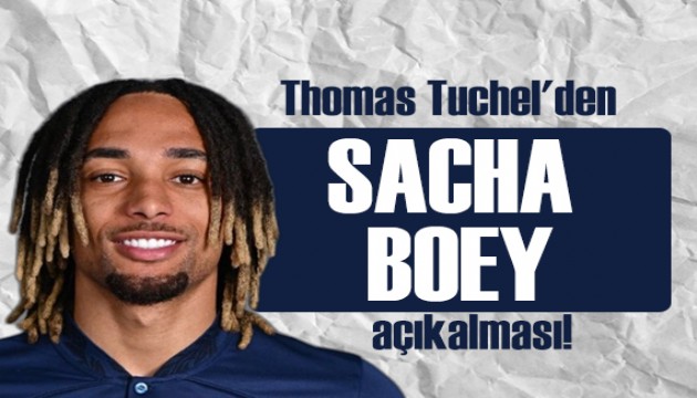 Thomas Tuchel'den Sacha Boey açıklaması!