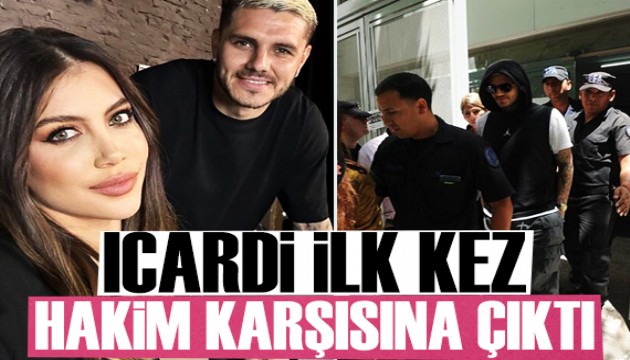 Mauro Icardi mahkemeye çıktı