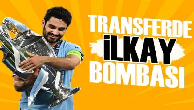 Transferde İlkay Gündoğan bombası