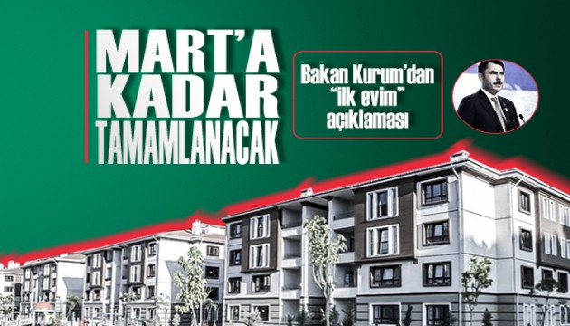 Bakan Kurum'dan açıklama: Mart'a kadar tamamlanacak!