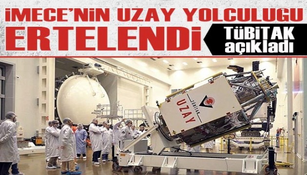 İMECE'nin tarihi uzay yolculuğu ertelendi!