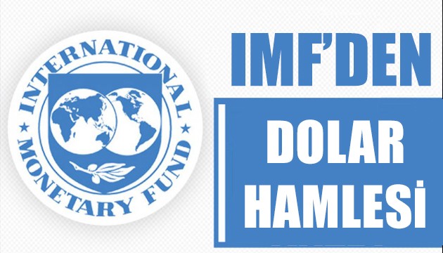 IMF'den dolar hamlesi!