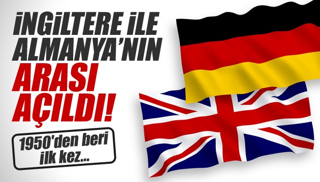 İngiltere ve Almanya'nın arası açılıyor!