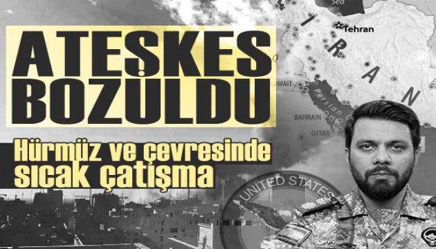 Ateşkes bozuldu: ABD ile İran arasında sıcak çatışma